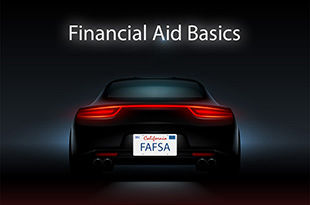 Financial Aid Basics in text with rear of fast car. License plates reads FAFSA.